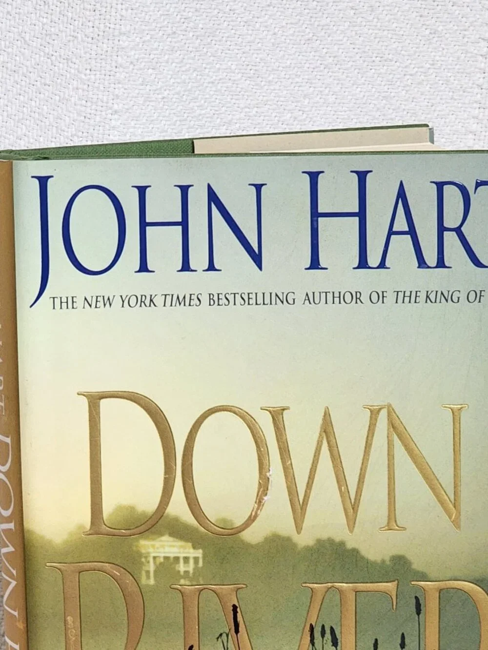 Down River A Novel by New York Times Best Selling Author John Hart Hardback Book